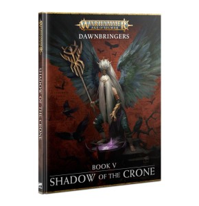 AGE OF SIGMAR: Dawnbringers: Book V SHADOW OF THE CRONE