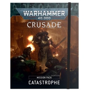 CRUSADE MISSION PACK: CATASTROPHE